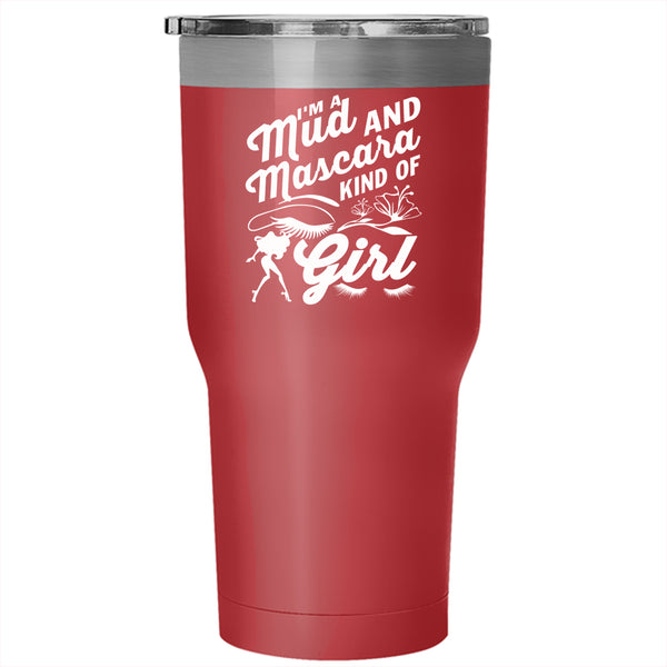 I'm A Mud And Mascara Kind Of Girl Tumbler 30 oz Stainless Steel, Cute Girls Travel Mug