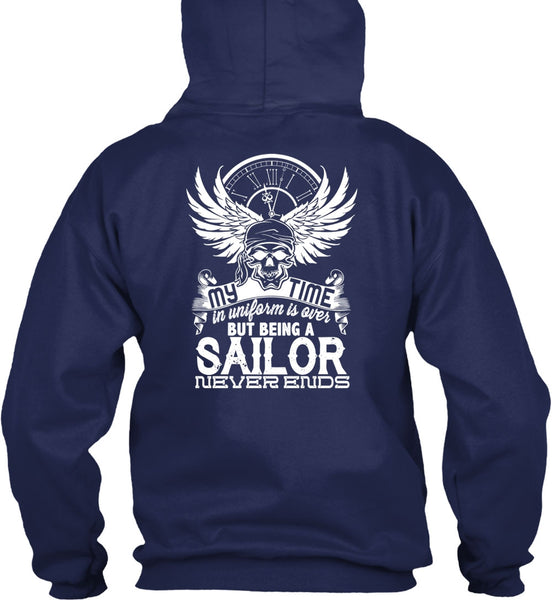 Being A Sailor Never Ends T Shirt, My Time In Uniform Is Over T Shirt