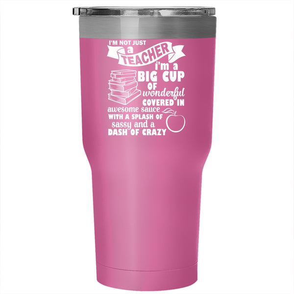 I'm Not Just A Teacher Tumbler, Best Gift For Teacher Cup
