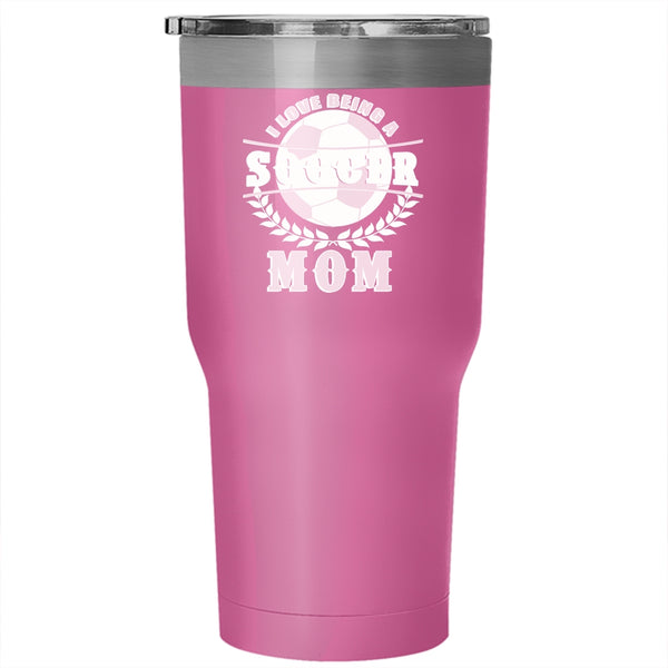 I Love Being A Soccer Mom Tumbler 30 oz Stainless Steel, Cool Sport Travel Mug