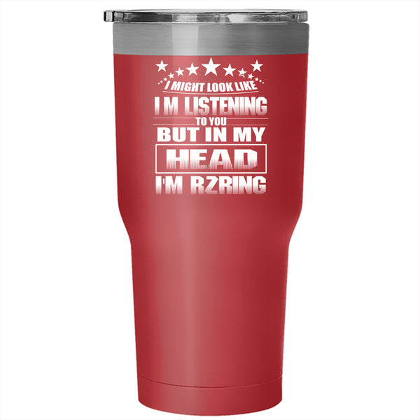 In My Head I'm Rzring Tumbler 30 oz Stainless Steel, Outdoor Travel Mug