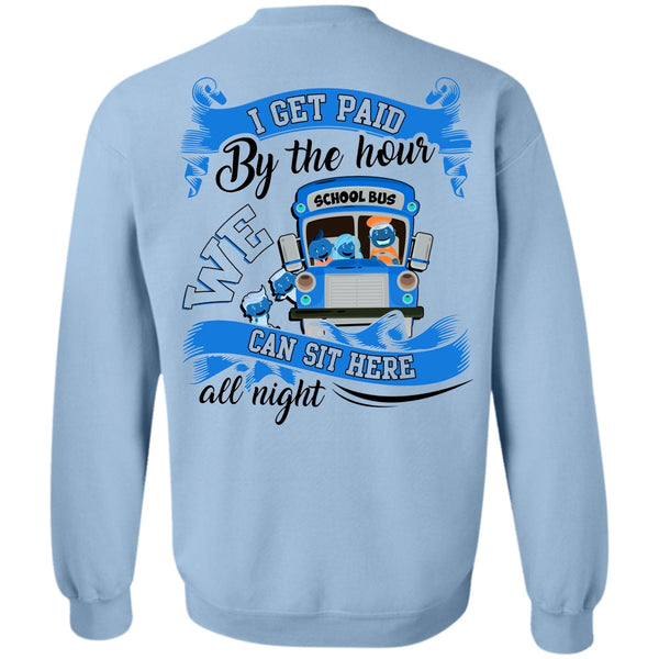 I Love Bus T Shirt, I Get Paid By The Hour Sweatshirt