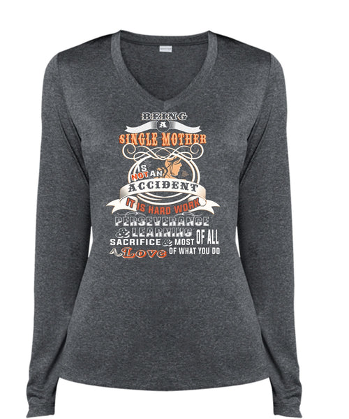 Being A Single Mother Is Not An Accident T Shirt, Loves T Shirt (Ladies LS Heather V-Neck)
