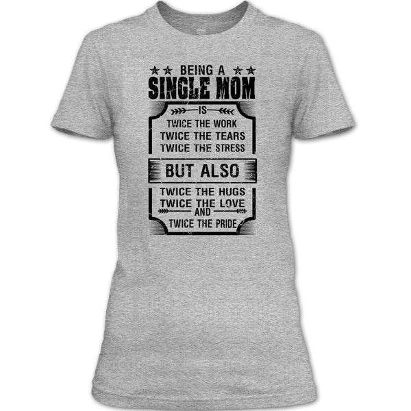 Being A Single Mom T Shirt, I Am A Single Mom T Shirt