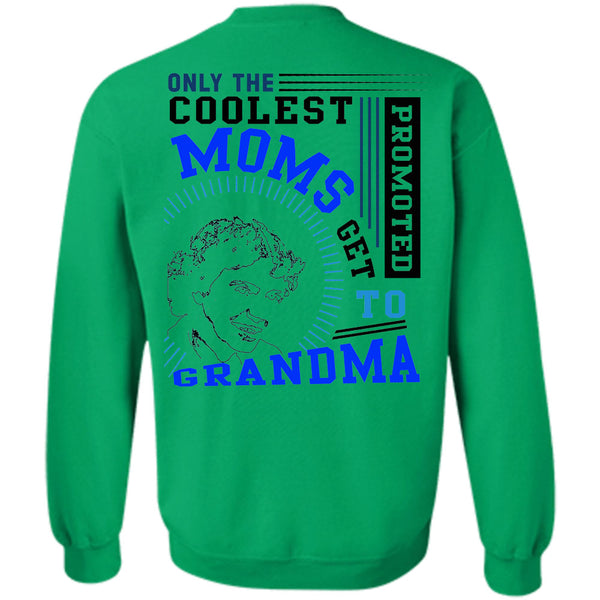 Being A Nanny T Shirt, Only The Coolest Moms Get Promoted Get To Grandma Sweatshirt