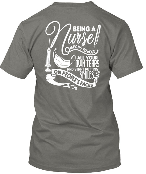 Being A Nurse Means To Hold T Shirt, Being A Nurse T Shirt