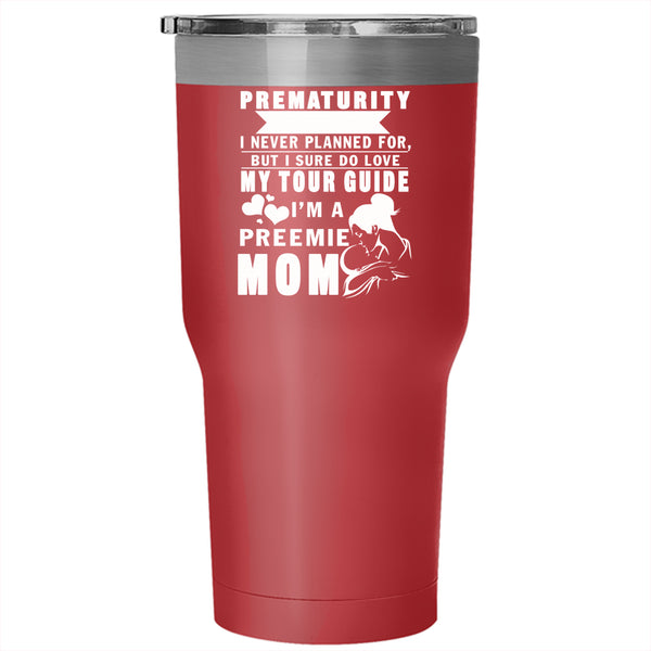 I'm A Preemie Mom Tumbler 30 oz Stainless Steel, I Sure Do Love My Tour Guide Travel Mug