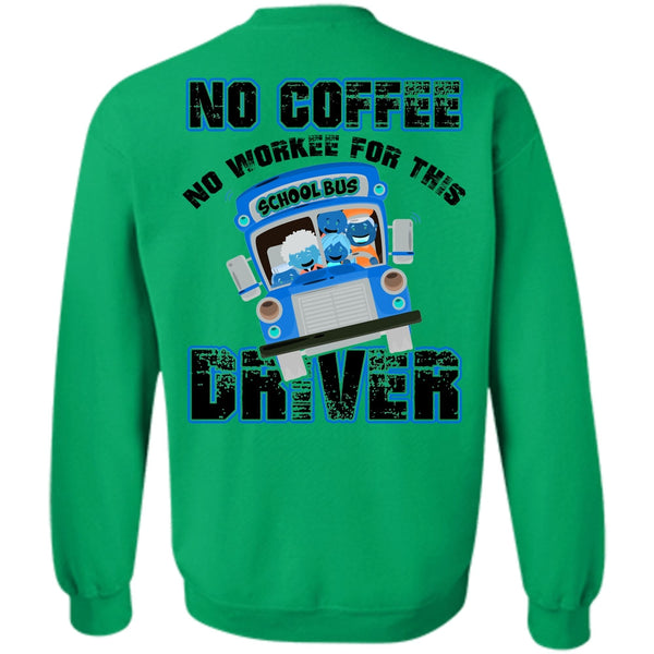 I Love Bus T Shirt, No Workee For This School Bus Driver Sweatshirt