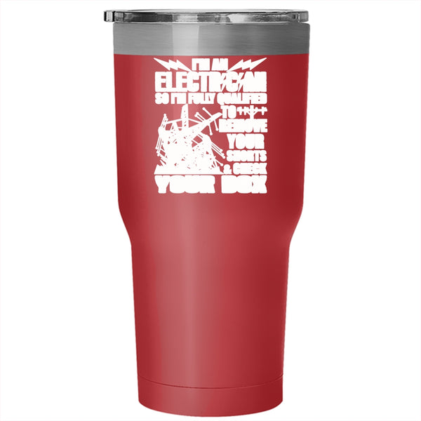 I'm An Electrician Tumbler 30 oz Stainless Steel, Awesome Gift For Electricians Travel Mug