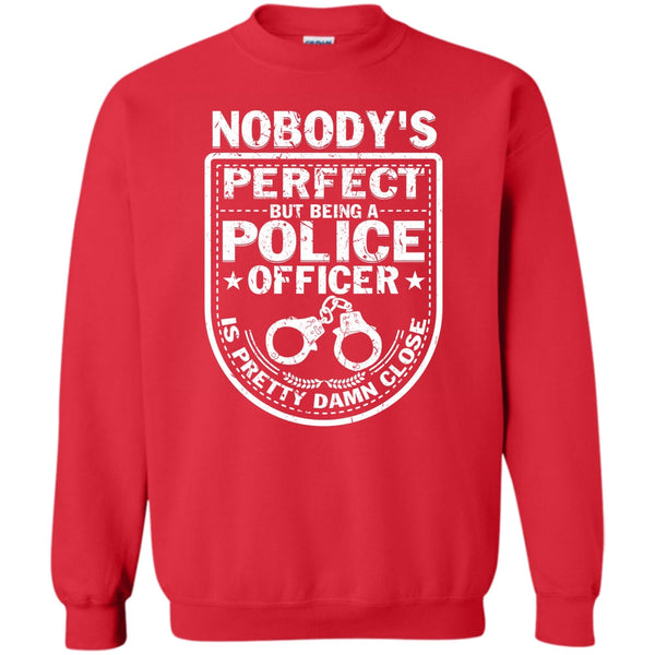 But Being A Police Officer Is Pretty T Shirt, Coolest Police Officer Sweatshirt