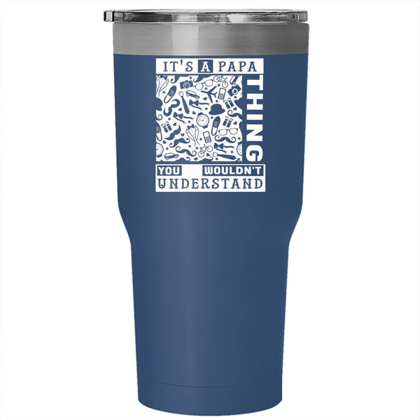 It's A Papa Thing Tumbler 30 oz Stainless Steel, You Wouldn't Understand Travel Mug