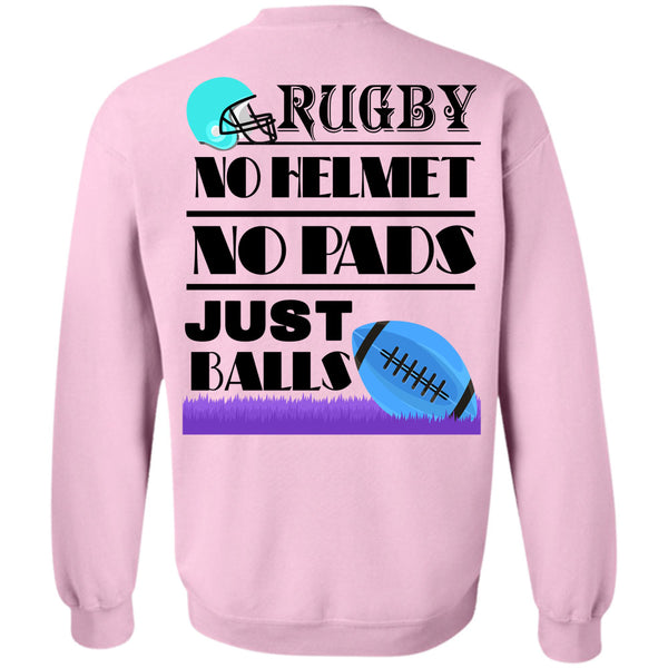 Being A Rugby Player T Shirt, Rugby No Helmet No Pads Just Ball Sweatshirt