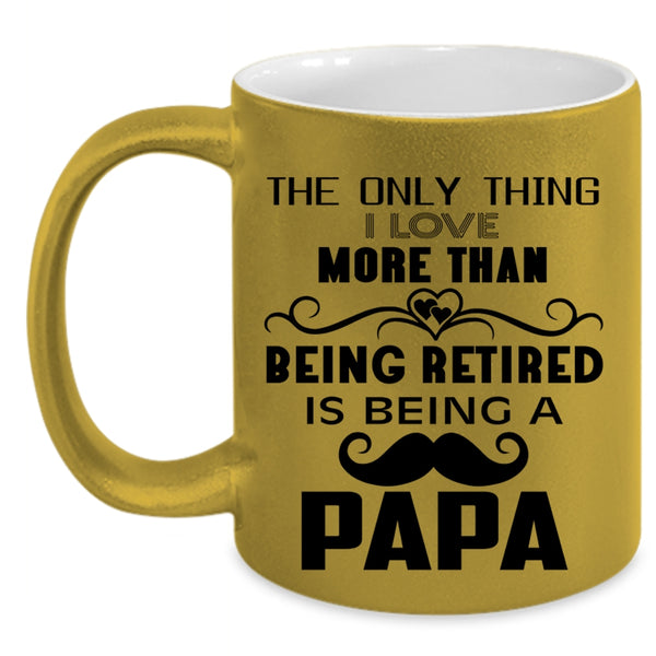 Being A Papa Coffee Mug, I Love More Than Being Retired Accent Mug