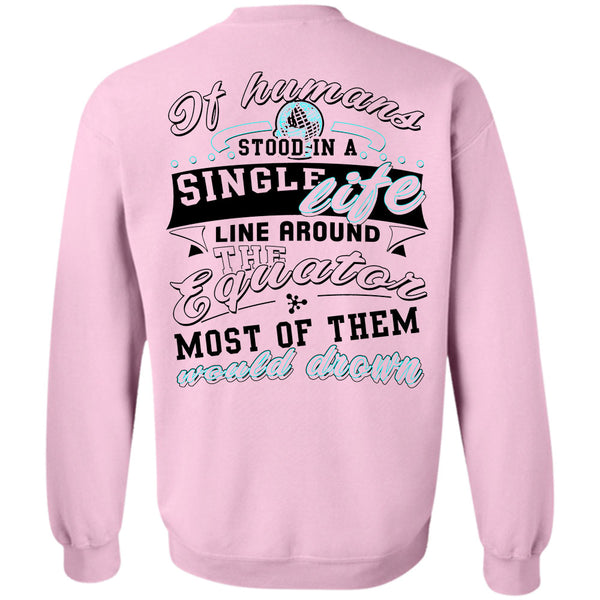 Being A Scientist T Shirt, If Humans Stood In A Single Life Sweatshirt