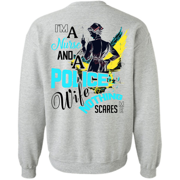 Being A Police T Shirt, I'm A Nurse And A Police Wife Sweatshirt