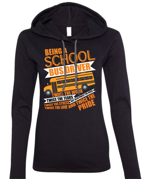 Being A School Bus Driver T Shirt, I Love Bus T Shirt (Anvil Ladies Ringspun Hooded)
