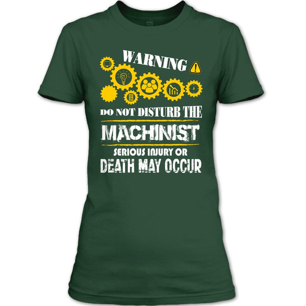 Warning T Shirt, Do Not Disturb The Machinist T Shirt