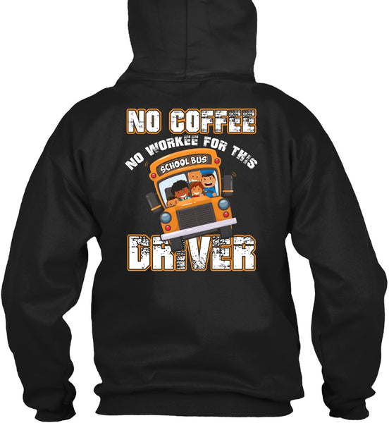 No Workee For This School Bus Driver T Shirt, Being A Driver T Shirt