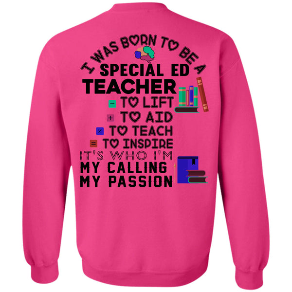 Being A Teacher T Shirt, I Was Born To Be A Special ED Teacher Sweatshirt