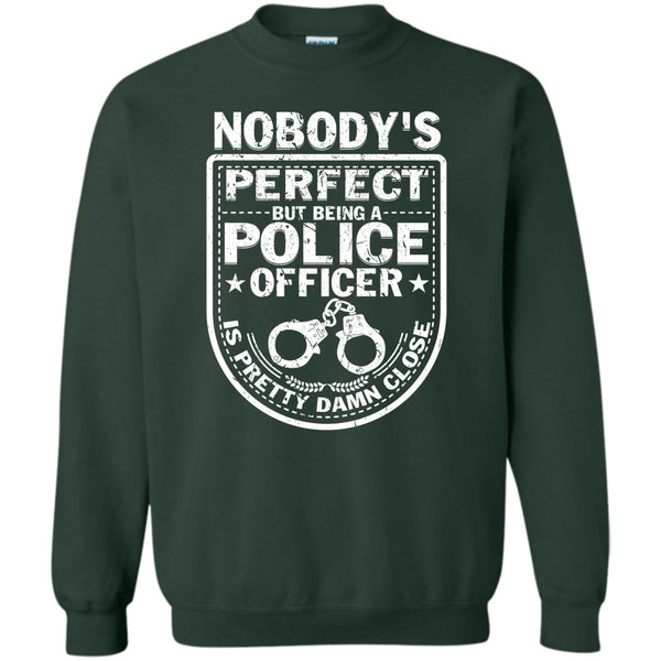 But Being A Police Officer Is Pretty T Shirt, Coolest Police Officer Sweatshirt