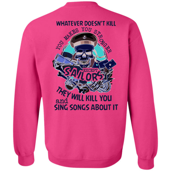 Being A Sailor T Shirt, You Makes You Stronger Except Sailors Sweatshirt