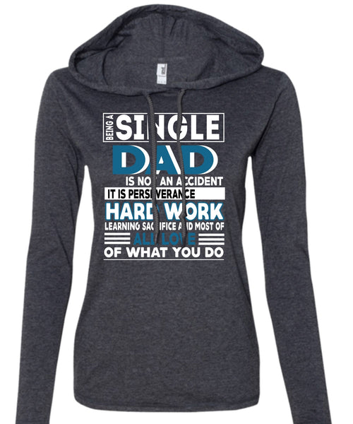 Being A Single Dad Is Not An Accident T Shirt, Being A Papa T Shirt (Anvil Ladies Ringspun Hooded)