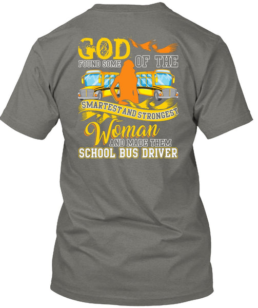 Made Them School Bus Driver T Shirt, Smartest And Strongest Woman T Shirt