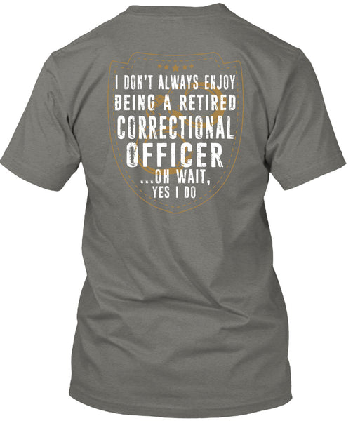 Being A Retired Correctional Officer T Shirt, Calls Me Correctional Officer T Shirt
