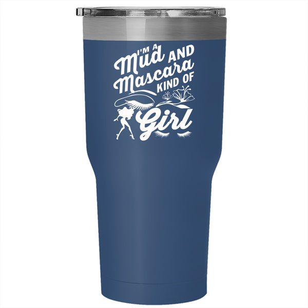 I'm A Mud And Mascara Kind Of Girl Tumbler 30 oz Stainless Steel, Cute Girls Travel Mug