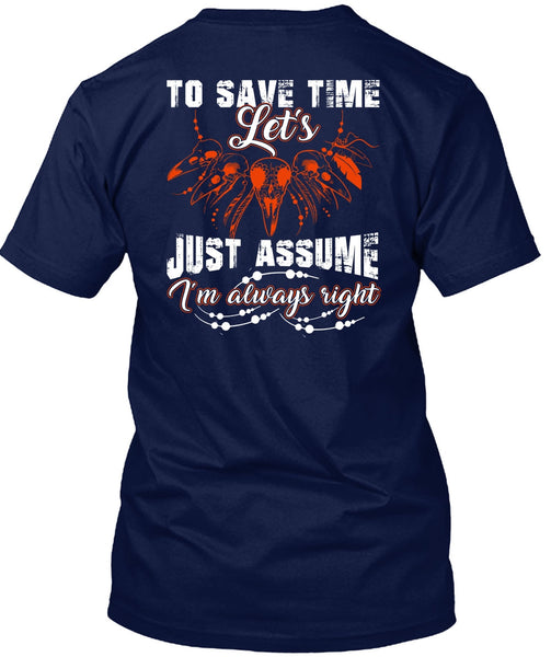 To Save The Let's Just Assume T Shirt, I'm Always Right T Shirt