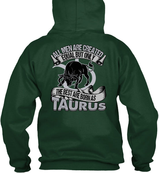 The Best Are Born As Taurus T Shirt, All Men Are Created Equal T Shirt