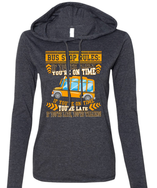 Bus Stop Rules T Shirt, Being A Bus Driver T Shirt (Anvil Ladies Ringspun Hooded)