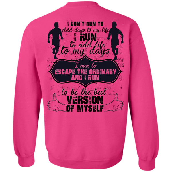 Being A Runner T Shirt, I Don't Run To Add Days To My Life Sweatshirt