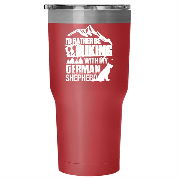 I'd Rather Hiking With My German Shepherd Tumbler 30 oz Stainless Steel, Funny Hiking Travel Mug