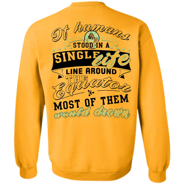 Being A Scientist T Shirt, If Humans Stood In A Single Life Sweatshirt