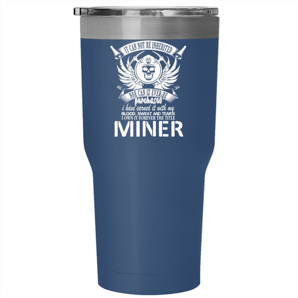 I Own It Forever The Title Miner Tumbler 30 oz Stainless Steel, I Love Miner Travel Mug