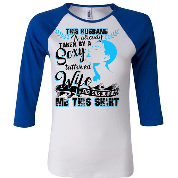 This Husband Is Already Taken By A Tattooed Wife T Shirt, I Love Husband T Shirt, Awesome T-Shirts