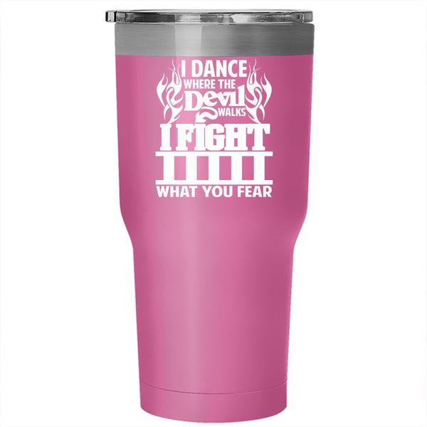 I Dance Where The Devil Walks Tumbler 30 oz Stainless Steel, Awesome Firefighter Travel Mug