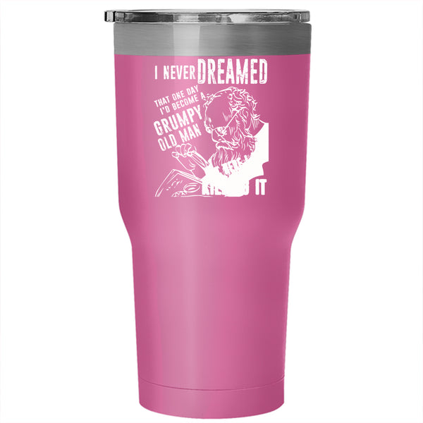 I'd Become A Grumpy Old Man Tumbler 30 oz Stainless Steel, Gift For Daddy Travel Mug