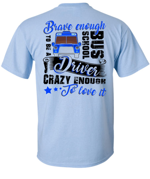 Brave Enough To Be A School Bus Driver T Shirt, I Love Bus T Shirt