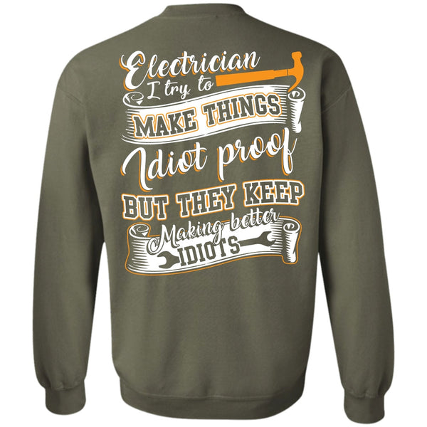 They Keep Making Better Idiots T Shirt, I Love Electrician Sweatshirt