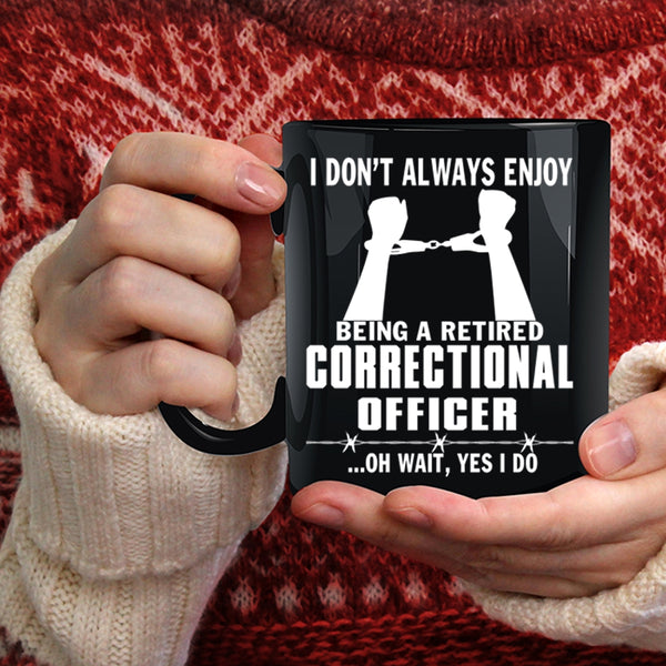 Being A Retired Correctional Officer Coffee Mug, Retired Coffee Cup