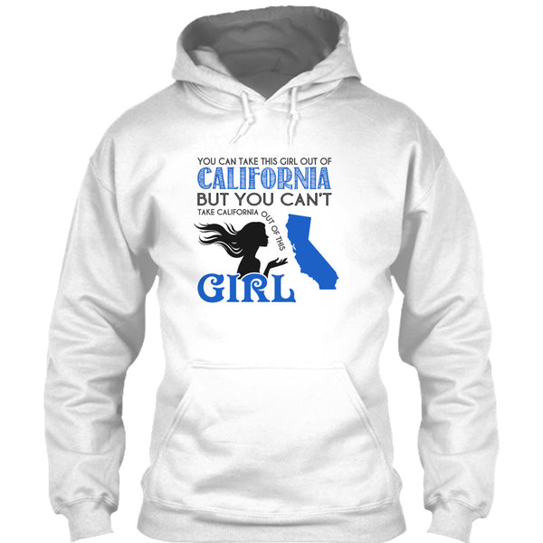 You Can Take This Girl Out Of California T Shirt, You Can't Take California Out Of This Girl T Shirt