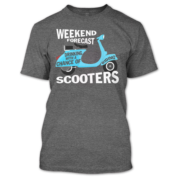 Weekend Forecast Drinking T Shirt, With A Chance Of Riding Scooters T Shirt