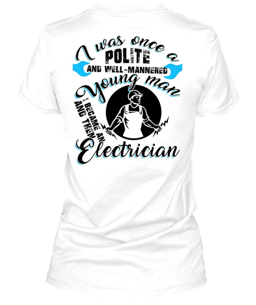 I Became An Electrician T Shirt, Being An Electrician T Shirt