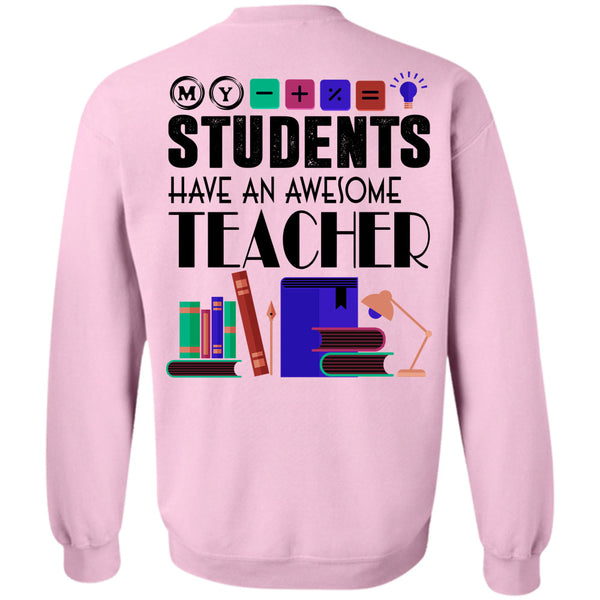 Being A Teacher T Shirt, My Students Have An Awesome Teacher Sweatshirt