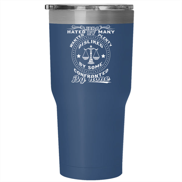 Libra Hated By Many Wanted Plenty Tumbler 30 oz Stainless Steel, Lovely Travel Mug