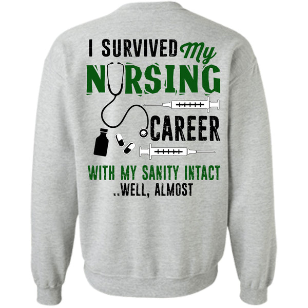 Being A Nurse T Shirt, I Survived My Nursing Career Sweatshirt