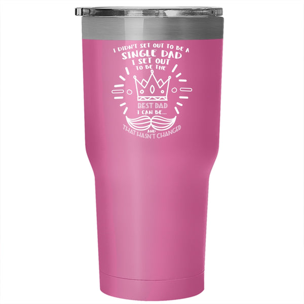 I Didn't Set Out To Be A Single Dad Tumbler, Best Gift For Daddy Cup