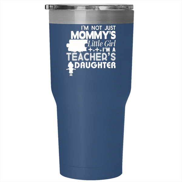 I'm A Teacher's Daughter Tumbler 30 oz Stainless Steel, Pretty Daughter Travel Mug